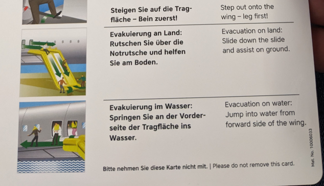 Text from the instruction sheet from the airplane:

Evakuierung im Wasser: Springen Sie an der Vorderseite der Tragfläche ins Wasser

Evacuation on water: Jump into water from forward side of the wing.